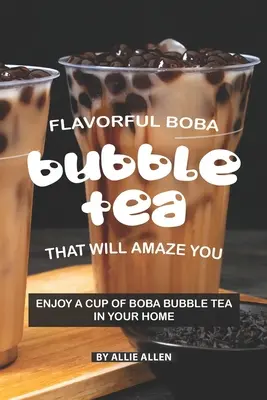 Ízletes boba buboréktea, ami ámulatba ejt: Élvezze a Boba Bubble Tea csészét otthonában - Flavorful Boba Bubble Tea That Will Amaze You: Enjoy A Cup of Boba Bubble Tea in Your Home