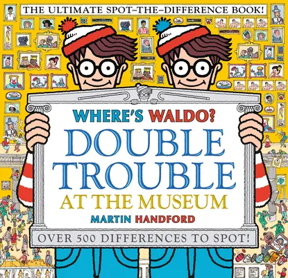 Hol van Waldo? Kettős balhé a múzeumban: A legvégső különbségkereső könyv! - Where's Waldo? Double Trouble at the Museum: The Ultimate Spot-The-Difference Book!