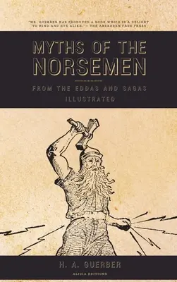 Az északiak mítoszai: Az Eddákból és a mondákból (illusztrált) - Myths of the Norsemen: From the Eddas and Sagas (Illustrated)