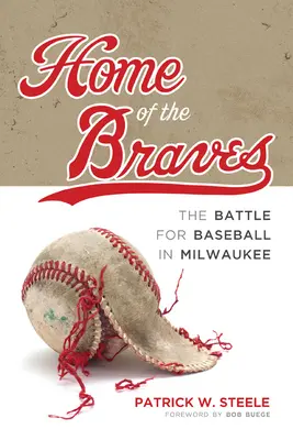 A Braves otthona: A baseballért folytatott harc Milwaukee-ban - Home of the Braves: The Battle for Baseball in Milwaukee