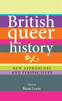 Brit queer történelem: Új megközelítések és perspektívák - British Queer History: New Approaches and Perspectives