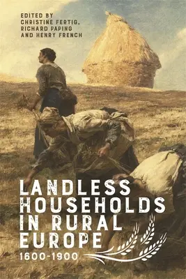 Földnélküli háztartások a vidéki Európában, 1600-1900 - Landless Households in Rural Europe, 1600-1900