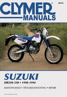 Clymer Suzuki Dr250-350, 1990-1994: Karbantartás, hibaelhárítás, javítás - Clymer Suzuki Dr250-350, 1990-1994: Maintenance, Troubleshooting, Repair