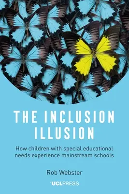 A befogadás illúziója: Hogyan tapasztalják meg a sajátos nevelési igényű gyermekek az általános iskolákat - The Inclusion Illusion: How Children with Special Educational Needs Experience Mainstream Schools