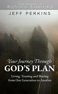 Utazásod Isten tervén keresztül: Élni, bízni és megosztani egyik generációtól a másikig - Your Journey Through God's Plan: Living, Trusting and Sharing from One Generation to Another