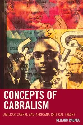 A kabralizmus fogalmai: Amilcar Cabral és az africana kritikai elmélet - Concepts of Cabralism: Amilcar Cabral and Africana Critical Theory