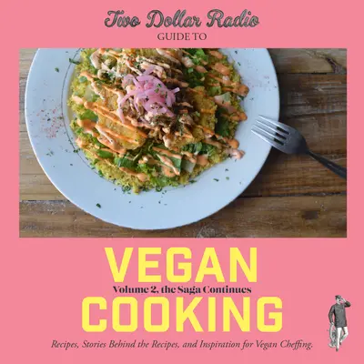 Két dolláros rádiós útmutató a vegán konyhához: Rózsaszín kiadás - Two Dollar Radio Guide to Vegan Cooking: The Pink Edition