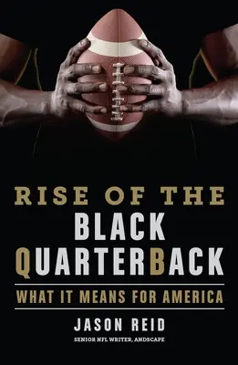 Rise of the Black Quarterback: Mit jelent ez Amerikának - Rise of the Black Quarterback: What It Means for America