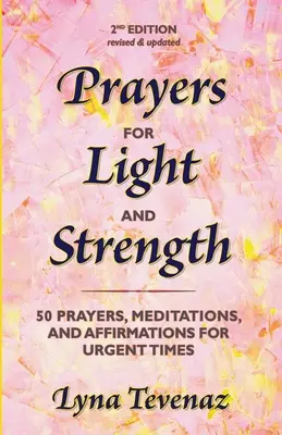 Imák a fényért és az erőért: 50 ima, meditáció és megerősítés sürgős időkre - Prayers for Light and Strength: 50 Prayers, Meditations, and Affirmations for Urgent Times