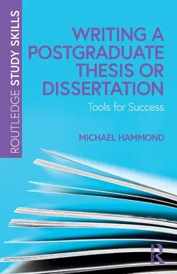 Psaní postgraduální práce nebo disertační práce: Nástroje pro úspěch - Writing a Postgraduate Thesis or Dissertation: Tools for Success