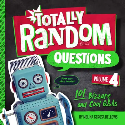 Teljesen véletlenszerű kérdések 4. kötet: 101 bizarr és menő kérdés és felelet - Totally Random Questions Volume 4: 101 Bizarre and Cool Q&as