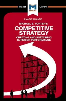 Michael E. Porter versenystratégiájának elemzése: Porter Porter: Az iparágak és versenytársak elemzésének technikái - An Analysis of Michael E. Porter's Competitive Strategy: Techniques for Analyzing Industries and Competitors