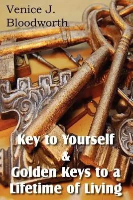 Kulcs önmagadhoz & Aranykulcsok egy életen át tartó élethez - Key to Yourself & Golden Keys to a Lifetime of Living