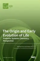 Az élet eredete és korai fejlődése: Kémia: prebiotikus rendszerkémiai perspektíva - The Origin and Early Evolution of Life: Prebiotic Systems Chemistry Perspective
