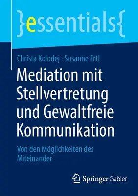 Mediation Mit Stellvertretung Und Gewaltfreie Kommunikation: Von Den Mglichkeiten Des Miteinander