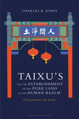 Taixu „A Tiszta Föld megalapításáról az emberi birodalomban” című műve: Fordítás és tanulmány - Taixu's 'On the Establishment of the Pure Land in the Human Realm': A Translation and Study