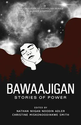 Bawaajigan: A hatalom történetei: A száműzöttek könyve antológia sorozat: Tizennyolcadik szám - Bawaajigan: Stories of Power: The Exile Book of Anthology Series: Number Eighteen