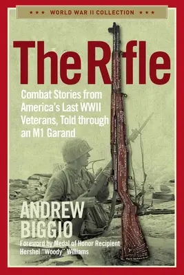 A puska: Harci történetek Amerika utolsó második világháborús veteránjaitól, egy M1 Garand segítségével elmesélve - The Rifle: Combat Stories from America's Last WWII Veterans, Told Through an M1 Garand