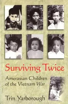 Kétszeresen túlélve: A vietnami háború amerikai gyermekei - Surviving Twice: Amerasian Children of the Vietnam War