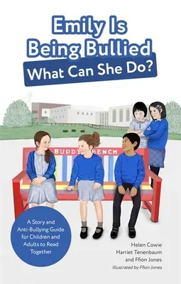 Emily Is Being Bully Being Bully, What Can She Do? Történet és zaklatásellenes útmutató gyermekek és felnőttek közös olvasásához - Emily Is Being Bullied, What Can She Do?: A Story and Anti-Bullying Guide for Children and Adults to Read Together