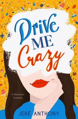 Drive Me Crazy: Romantikus vígjáték - Drive Me Crazy: A Romantic Comedy