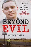 A gonoszon túl - Ian Huntley csavaros elméjében - Beyond Evil - Inside the Twisted Mind of Ian Huntley