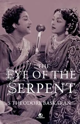 A kígyó szeme: Bevezetés a tamil filmművészetbe - The Eye of the Serpent: An Introduction to Tamil Cinema