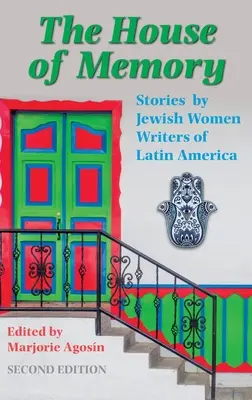 Az emlékezet háza: Latin-amerikai zsidó írónők történetei - The House of Memory: Stories by Jewish Women Writers of Latin America