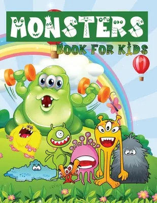 Monsters Book for Kids: Monsters That Aren't Scary - Fun and Simple Games for Kids (Szórakoztató és egyszerű játékok gyerekeknek) - Monsters Book For Kids: Monsters That Aren't Scary - Fun and Simple Games for Kids