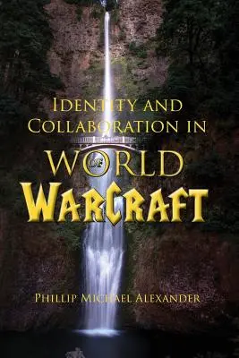 Identitás és együttműködés a World of Warcraftban - Identity and Collaboration in World of Warcraft