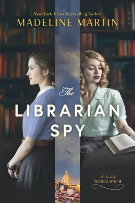 A könyvtáros kém: Világháborús regény - The Librarian Spy: A Novel of World War II