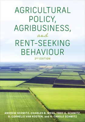 Agrárpolitika, agrárgazdaság és bérletkereső magatartás, harmadik kiadás - Agricultural Policy, Agribusiness, and Rent-Seeking Behaviour, Third Edition