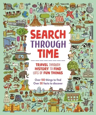 Keresés az időben: Utazz a történelemben, hogy rengeteg szórakoztató dolgot találj - Search Through Time: Travel Through History to Find Lots of Fun Things