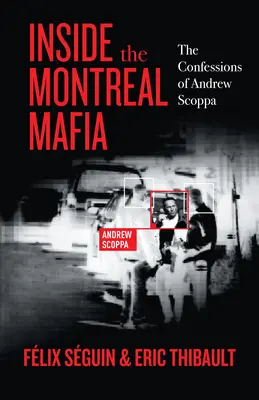 A montreali maffia belsejében: Andrew Scoppa vallomásai - Inside the Montreal Mafia: The Confessions of Andrew Scoppa