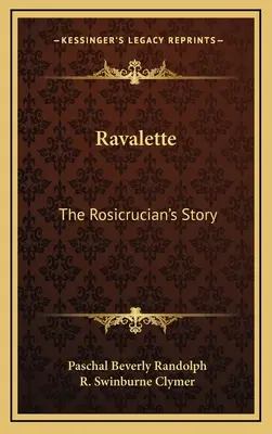 Ravalette: A rózsakeresztesek története - Ravalette: The Rosicrucian's Story