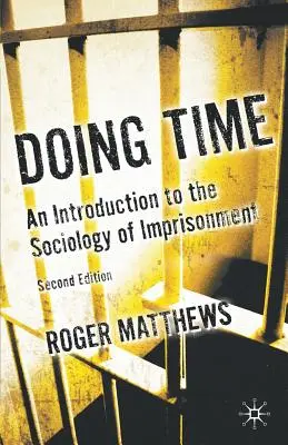 Doing Time: Bevezetés a fogvatartás szociológiájába - Doing Time: An Introduction to the Sociology of Imprisonment