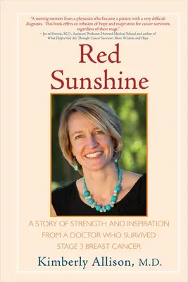 Red Sunshine: A 3. stádiumú mellrákot túlélő orvos erejének és inspirációjának története - Red Sunshine: A Story of Strength and Inspiration from a Doctor Who Survived Stage 3 Breast Cancer