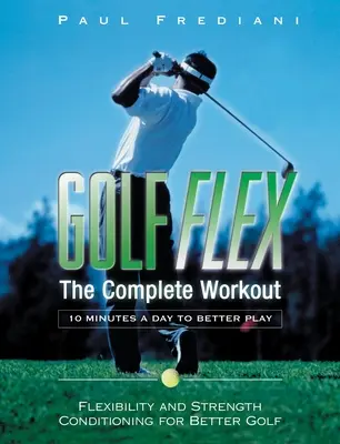 Golf Flex - A teljes edzés/10 perc naponta a jobb játékért - Golf Flex - The Complete Workout/10 Minutes a Day to Better Play