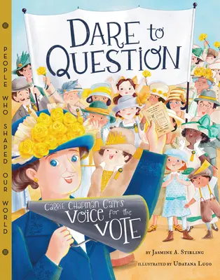 Merj kérdezni! Carrie Chapman Catt hangja a szavazásért - Dare to Question: Carrie Chapman Catt's Voice for the Vote