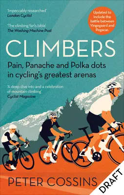 Hegymászók: Fájdalom, pánik és pöttyök a kerékpársport legnagyobb arénáiban - Climbers: Pain, Panache and Polka Dots in Cycling's Greatest Arenas