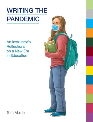 A járvány megírása: Egy oktató reflexiói az oktatás új korszakáról - Writing the Pandemic: An Instructor's Reflections on a New Era in Education