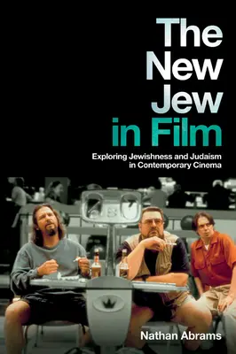 Az új zsidó a filmben: A zsidóság és a zsidóság felfedezése a kortárs filmművészetben - The New Jew in Film: Exploring Jewishness and Judaism in Contemporary Cinema