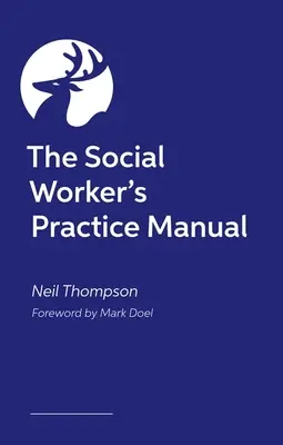 A szociális munkás gyakorlati kézikönyve - The Social Worker's Practice Manual