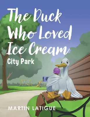 A kacsa, aki szerette a fagylaltot - The Duck Who Loved Ice Cream