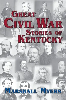 Kentucky nagy polgárháborús történetei - Great Civil War Stories of Kentucky