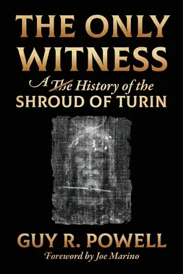 Az egyetlen tanú: A torinói lepel története - The Only Witness: A History of the Shroud Of Turin