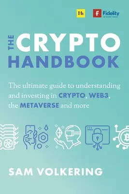 A kriptokézikönyv: A digitális eszközök, a Web3, a Metaverse és a többi digitális eszköz megértésének és befektetéseinek végső útmutatója - The Crypto Handbook: The Ultimate Guide to Understanding and Investing in Digital Assets, Web3, the Metaverse and More