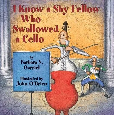 Ismerek egy félénk fickót, aki lenyelt egy csellót - I Know a Shy Fellow Who Swallowed a Cello