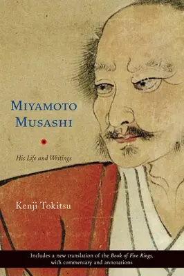 Miyamoto Musashi: élete és írásai - Miyamoto Musashi: His Life and Writings