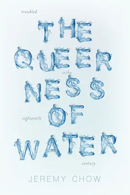 Queerness of Water: században. - Queerness of Water: Troubled Ecologies in the Eighteenth Century